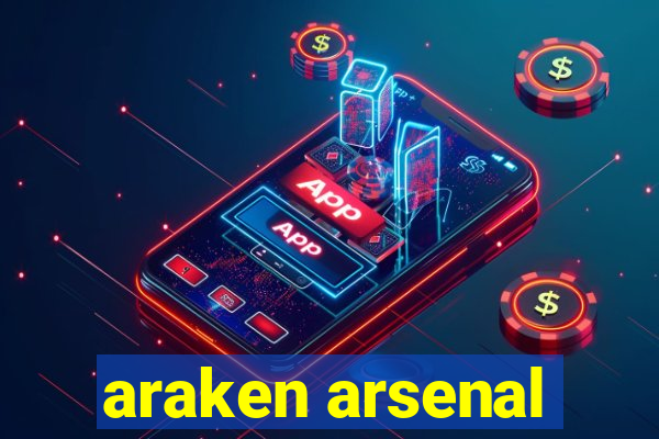 araken arsenal